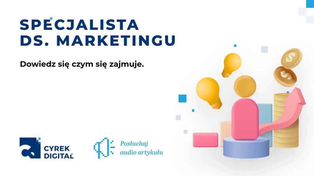 Czym zajmuje się specjalista ds marketingu i jakie ma obowiązki?