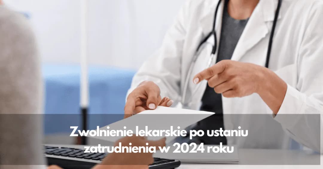 Kiedy ZUS wypłaca L4 po ustaniu zatrudnienia? Sprawdź ważne informacje